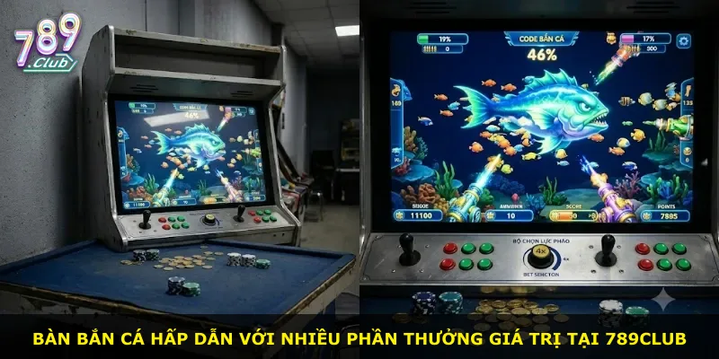 Bàn bắn cá hấp dẫn với nhiều phần thưởng giá trị tại 789Club