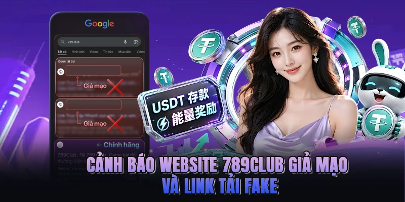 Cảnh báo website 789CLUB giả mạo và link tải fake