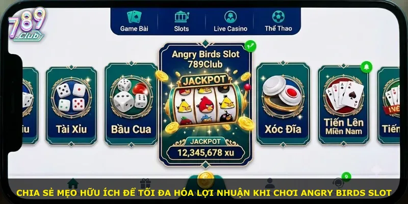 Chia sẻ mẹo hữu ích để tối đa hóa lợi nhuận khi chơi Angry Birds Slot