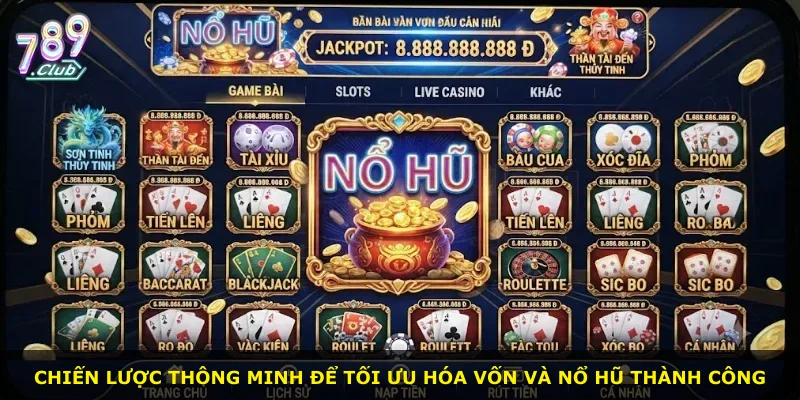 Chiến lược thông minh để tối ưu hóa vốn và nổ hũ thành công