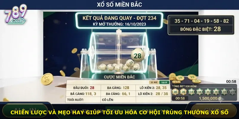 Chiến lược và mẹo hay giúp tối ưu hóa cơ hội trúng thưởng xổ số