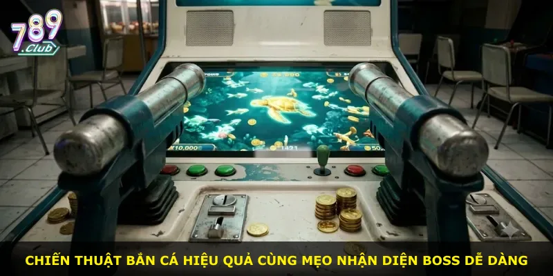 Chiến thuật bắn cá hiệu quả cùng mẹo nhận diện boss dễ dàng
