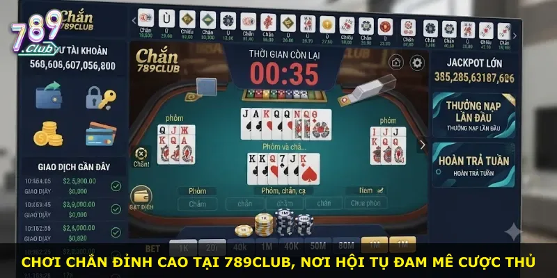 Chơi chắn đỉnh cao tại 789Club, nơi hội tụ đam mê cược thủ
