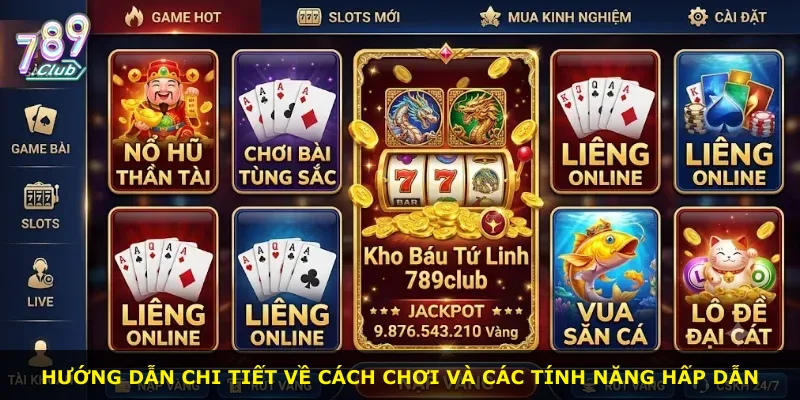 Hướng dẫn chi tiết về cách chơi và các tính năng hấp dẫn