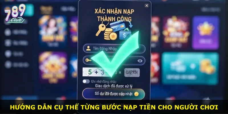 Hướng dẫn cụ thể từng bước nạp tiền cho người chơi
