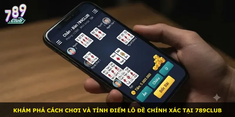 Khám phá cách chơi và tính điểm lô đề chính xác tại 789Club