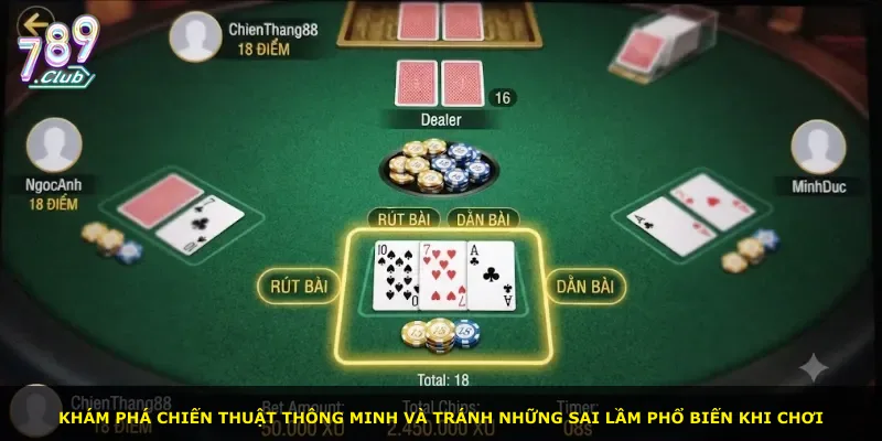 Khám phá chiến thuật thông minh và tránh những sai lầm phổ biến khi chơi