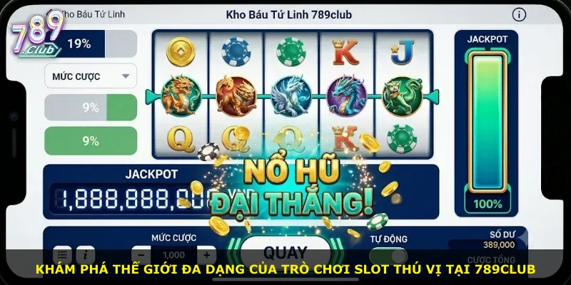 Khám phá thế giới đa dạng của trò chơi slot thú vị tại 789Club