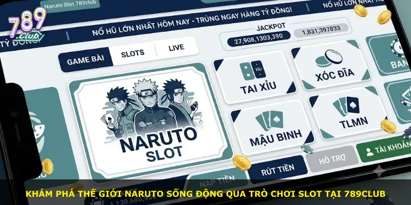 Khám phá thế giới Naruto sống động qua trò chơi Slot tại 789Club