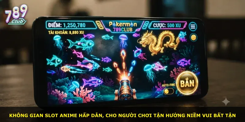 Không gian slot anime hấp dẫn, cho người chơi tận hưởng niềm vui bất tận