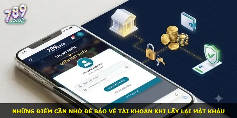 Những điểm cần nhớ để bảo vệ tài khoản khi lấy lại mật khẩu