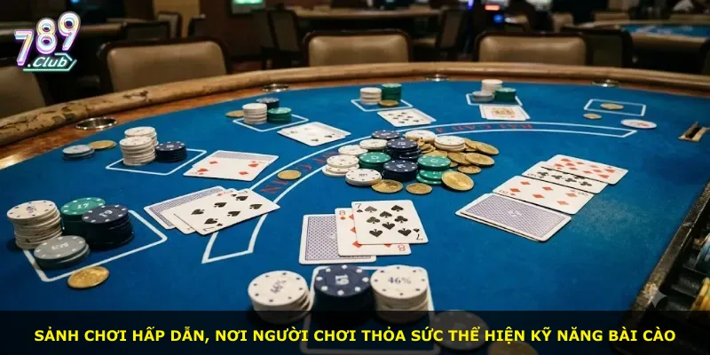Sảnh chơi hấp dẫn, nơi người chơi thỏa sức thể hiện kỹ năng bài cào