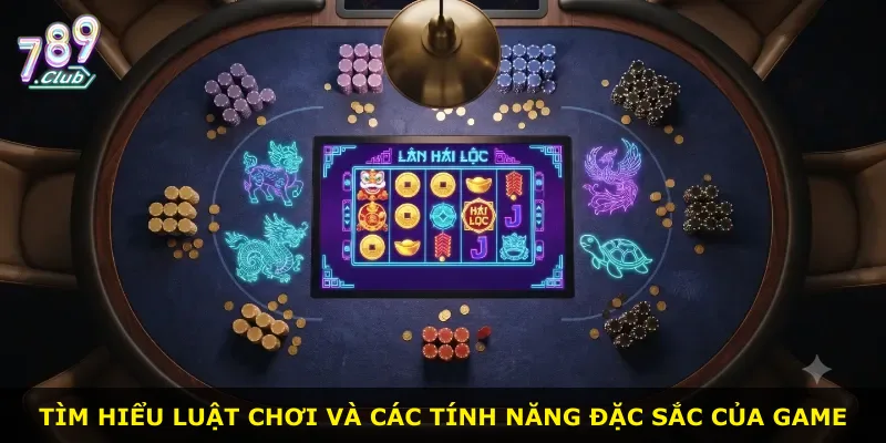 Tìm hiểu luật chơi và các tính năng đặc sắc của game