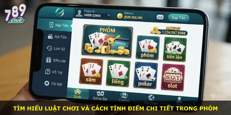 Tìm hiểu luật chơi và cách tính điểm chi tiết trong phỏm
