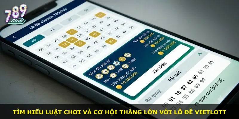 Tìm hiểu luật chơi và cơ hội thắng lớn với lô đề Vietlott