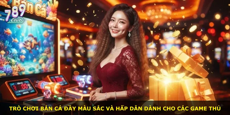 Trò chơi bắn cá đầy màu sắc và hấp dẫn dành cho các game thủ