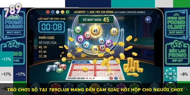 Trò chơi số tại 789Club mang đến cảm giác hồi hộp cho người chơi