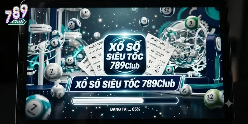Xổ Số Siêu Tốc 789Club Trải Nghiệm Quay Số Liền Tay, Thưởng Lớn Mỗi Ngày